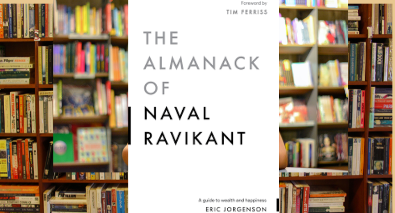 The Almanack of Naval Ravikant by Eric Jorgenson