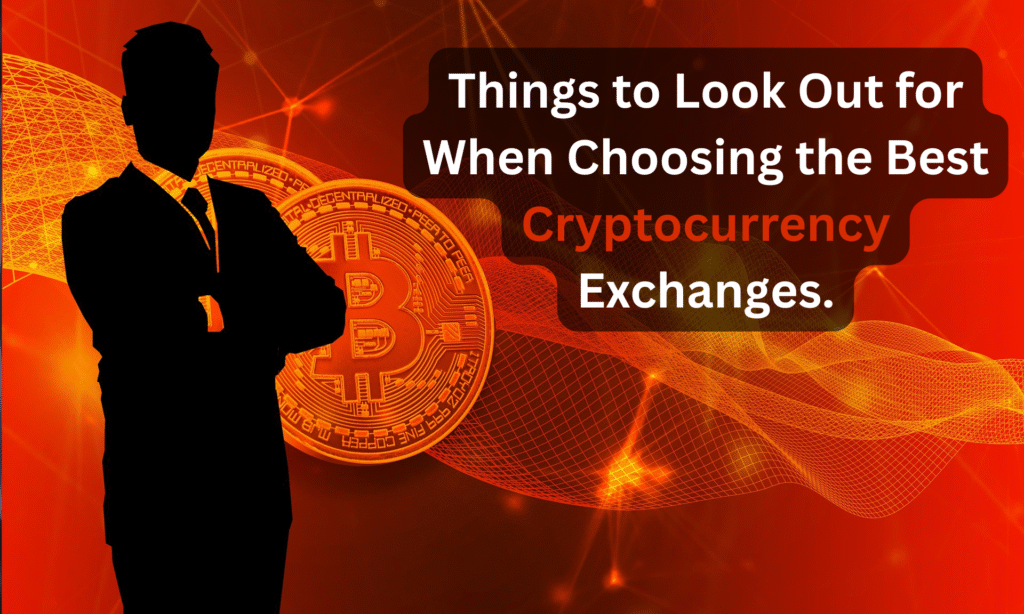 Things to Look Out for When Choosing the Best Cryptocurrency Exchanges.