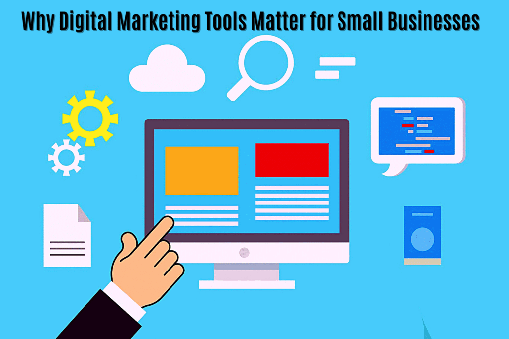 Why Digital Marketing Tools Matter for Small Businesses