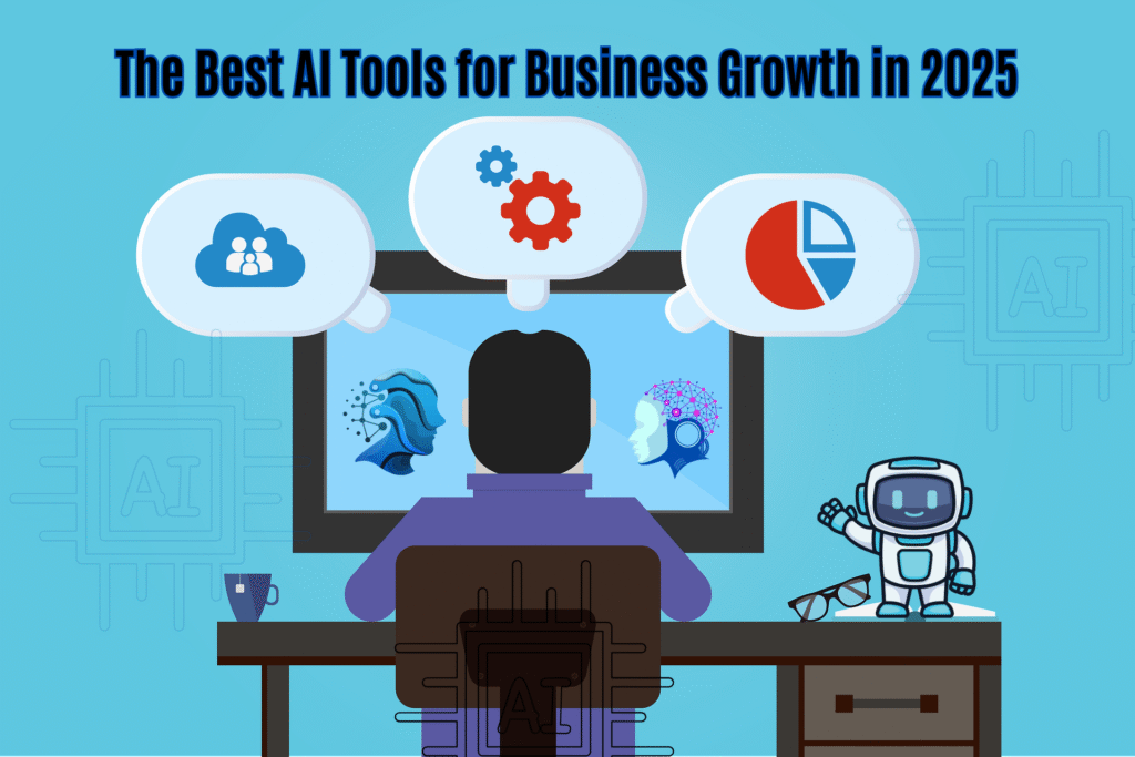 The Best AI Tools for Business Growth in 2025