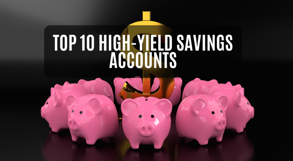 Top 10 High-Yield Savings Accounts