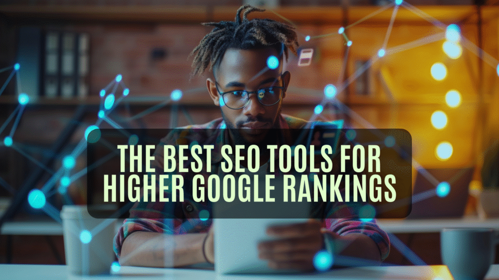 The Best SEO Tools for Higher Google Rankings