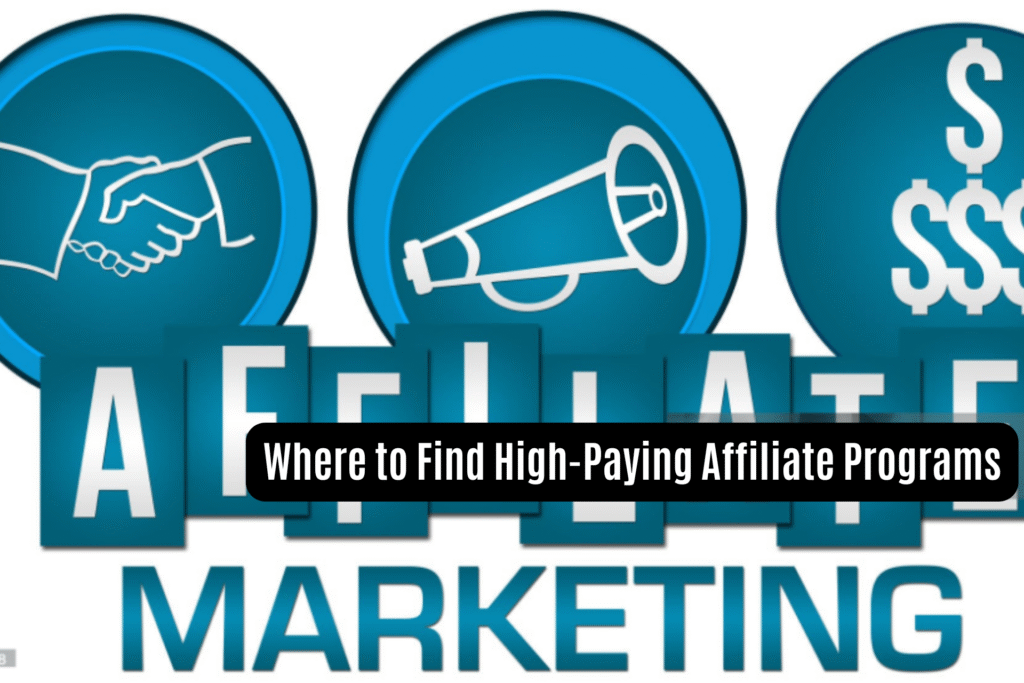 Where to Find High-Paying Affiliate Programs