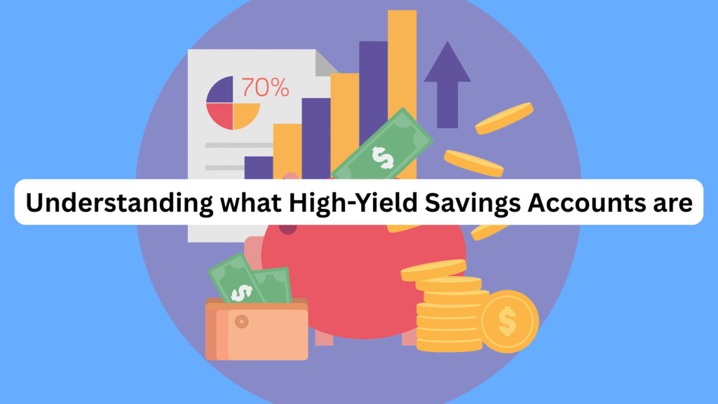 Understanding what High-Yield Savings Accounts are