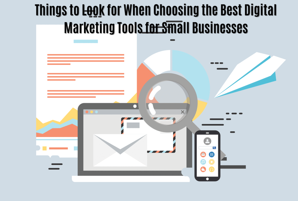 Things to Look for When Choosing the Best Digital Marketing Tools for Small Businesses