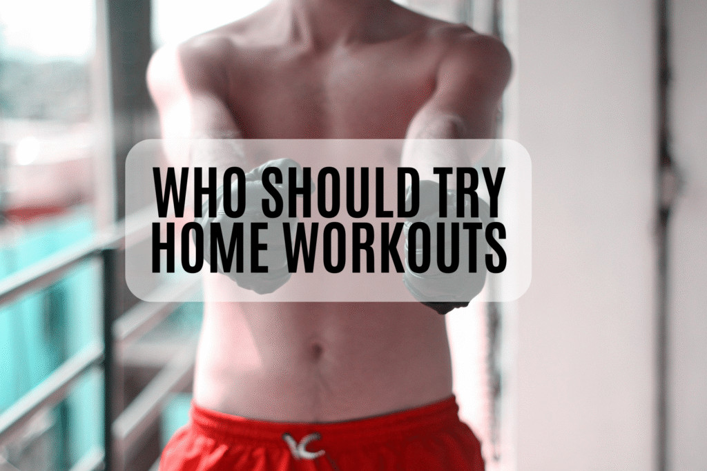 Who Should Try Home Workouts?