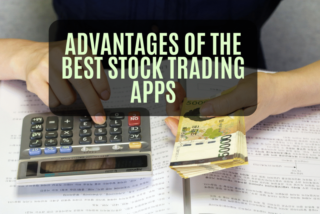 Advantages of the Best Stock Trading Apps