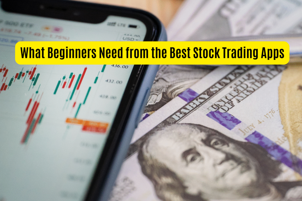 What Beginners Need from the Best Stock Trading Apps