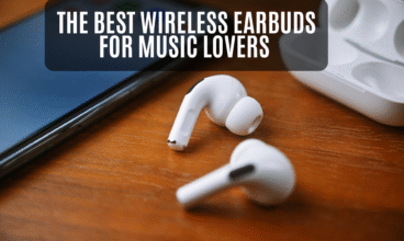 The Best Wireless Earbuds for Music Lovers in 2025