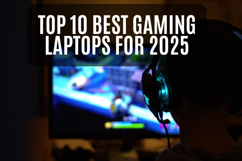 Top 10 Best Gaming Laptops for 2025