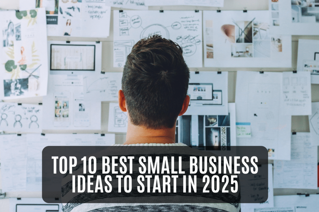 Top 10 Best Small Business Ideas to Start in 2025
