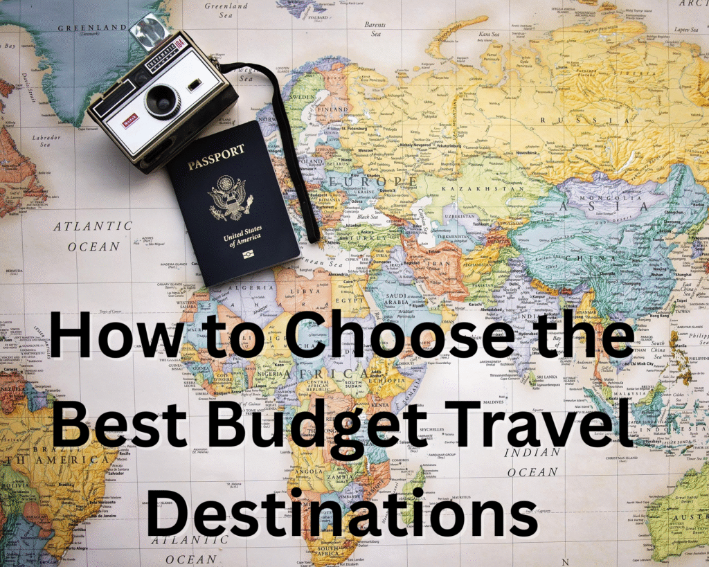 How to Choose the Best Budget Travel Destinations