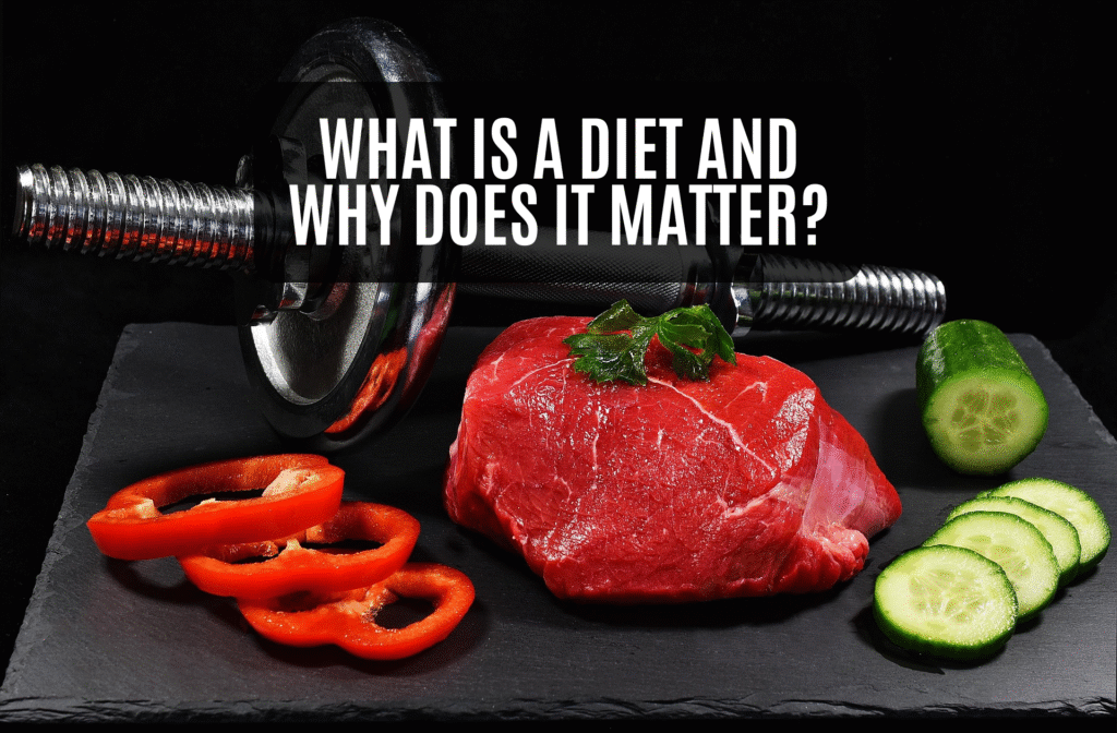 What Is a Diet and Why Does It Matter?