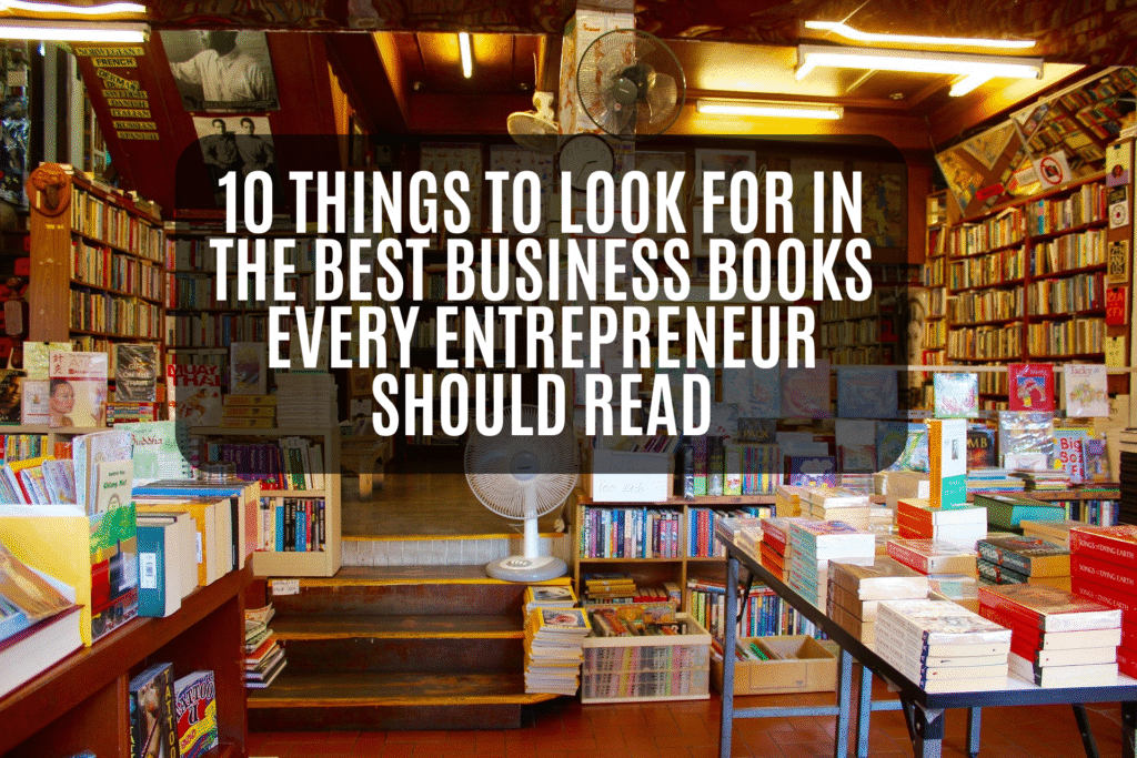 10 Things to Look for in the Best Business Books Every Entrepreneur Should Read