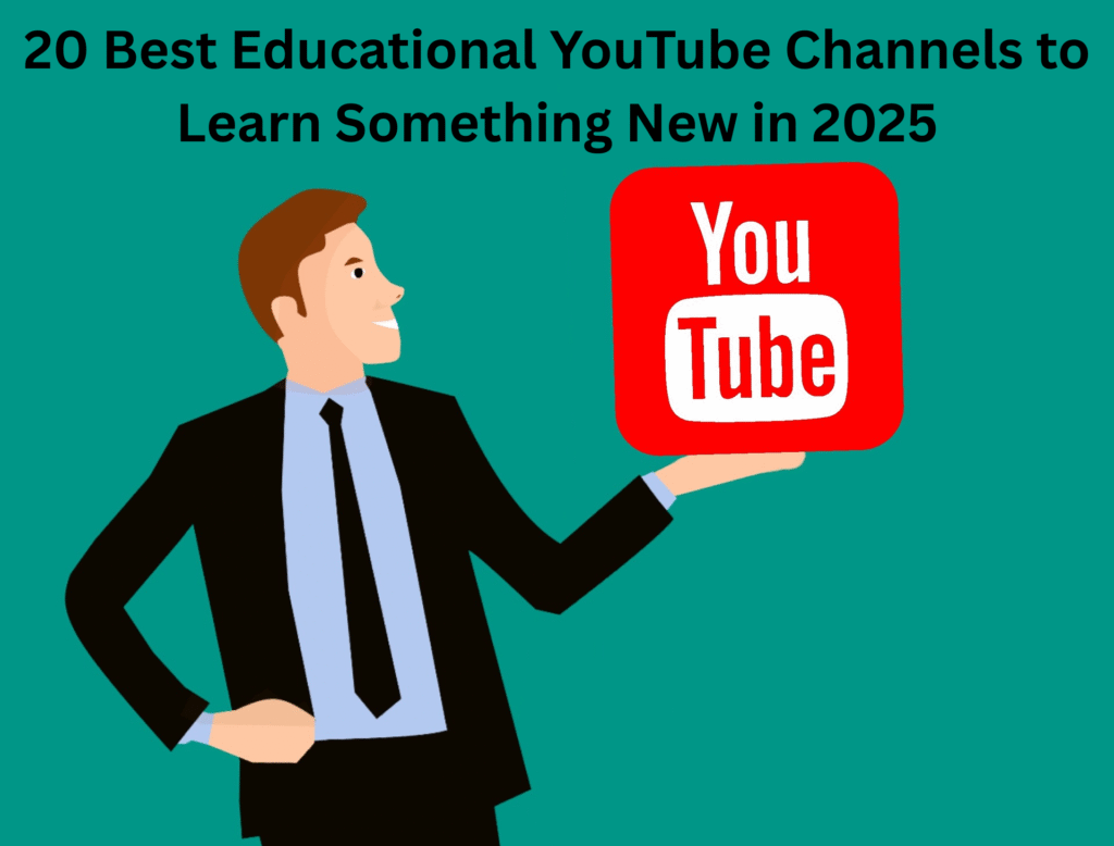 20 Best Educational YouTube Channels to Learn Something New in 2025