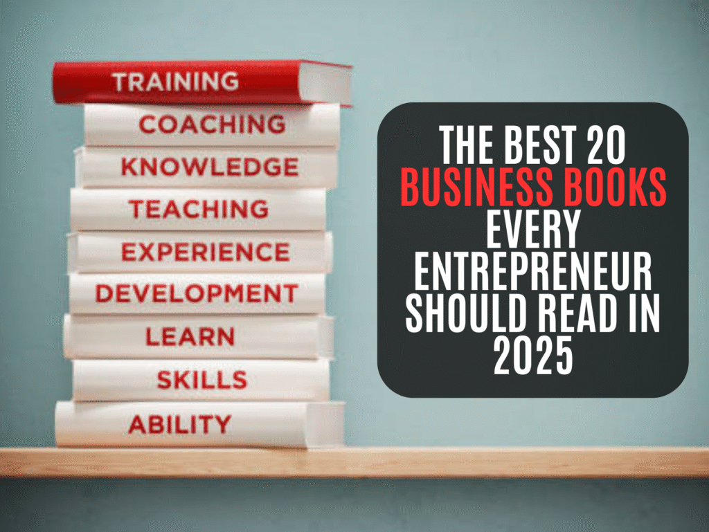 The Best 20 Business Books Every Entrepreneur Should Read in 2025