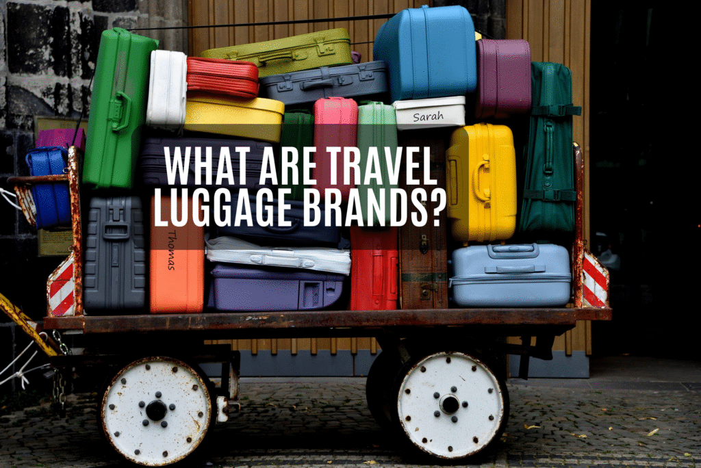 What Are Travel Luggage Brands?