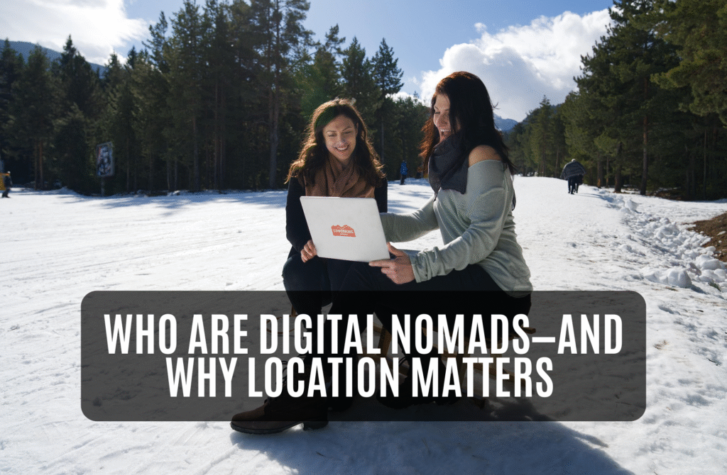 Who Are Digital Nomads—and Why Location Matters