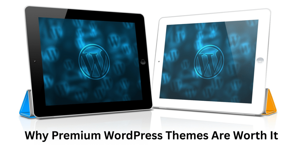 Why Premium WordPress Themes Are Worth It