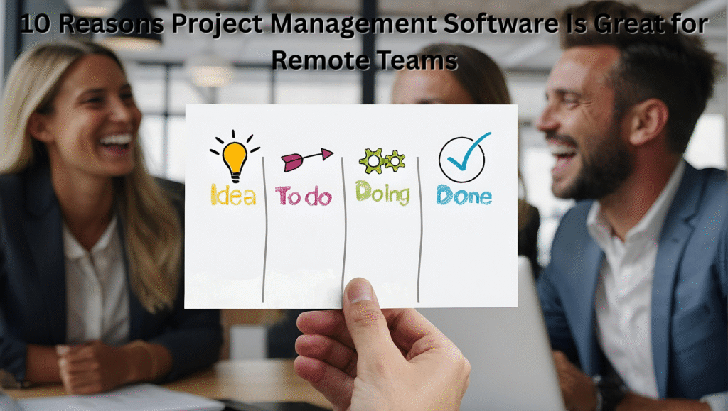 10 Reasons Project Management Software Is Great for Remote Teams
