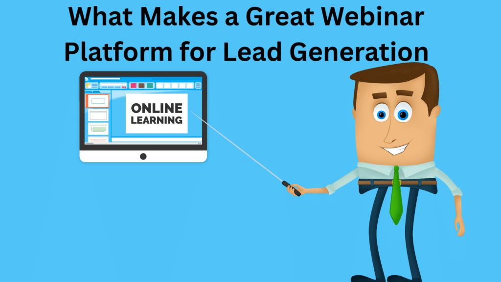 What Makes a Great Webinar Platform for Lead Generation