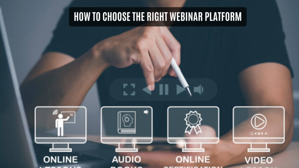 How to Choose the Right Webinar Platform