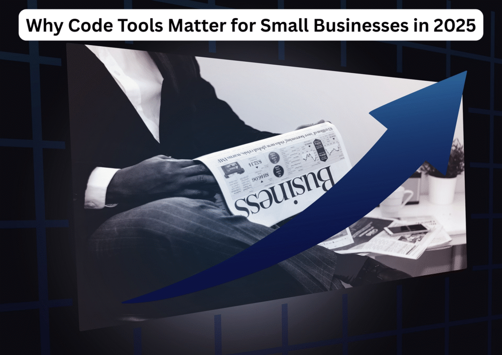 Why Code Tools Matter for Small Businesses in 2025
