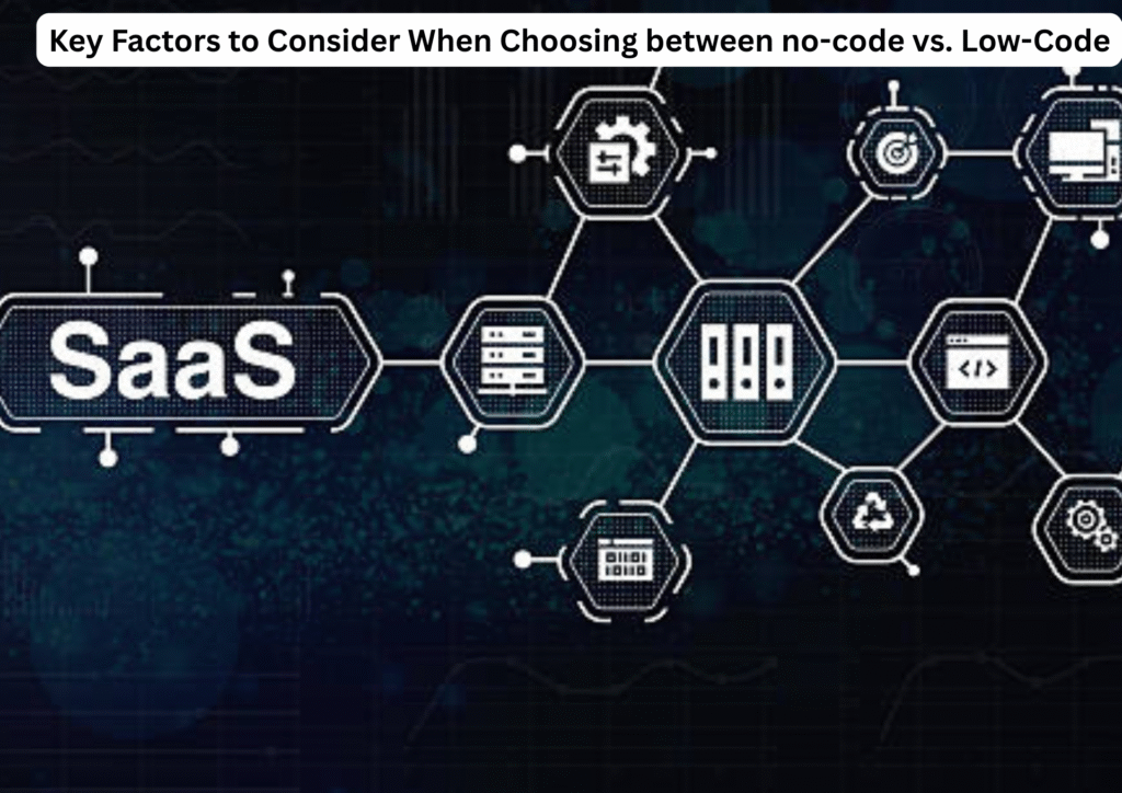 Key Factors to Consider When Choosing between no-code vs. Low-Code