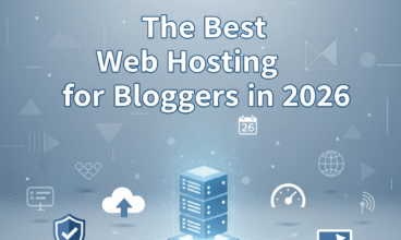 The Best Web Hosting for Bloggers in 2026